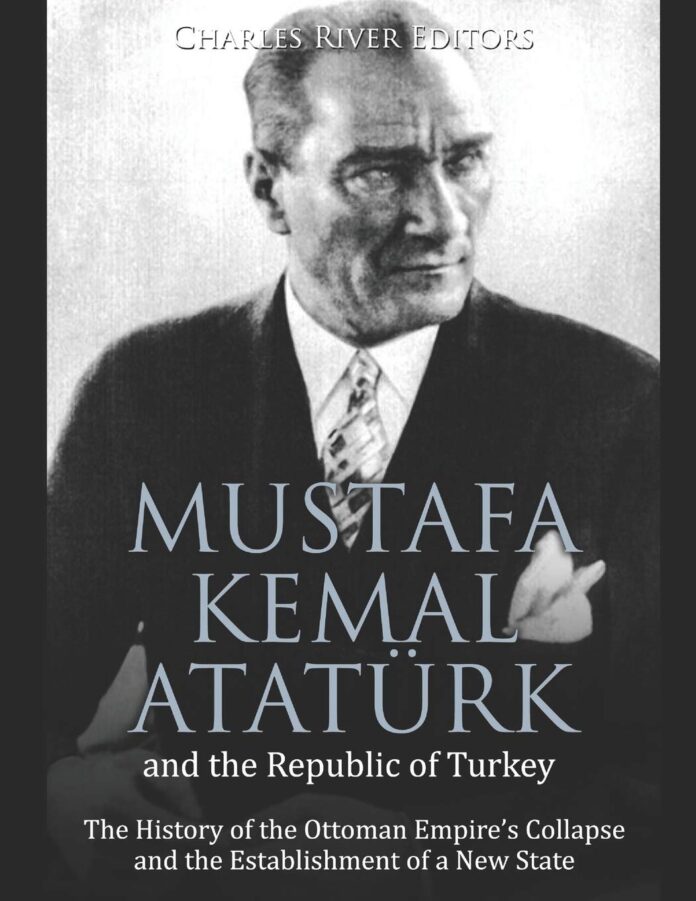 Kemal Ataturk, Founder of Turkish Republic
